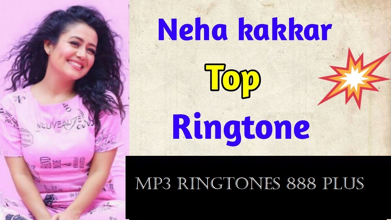 Best Hits Of Neha Kakkar Ringtone 2021 Top The Best