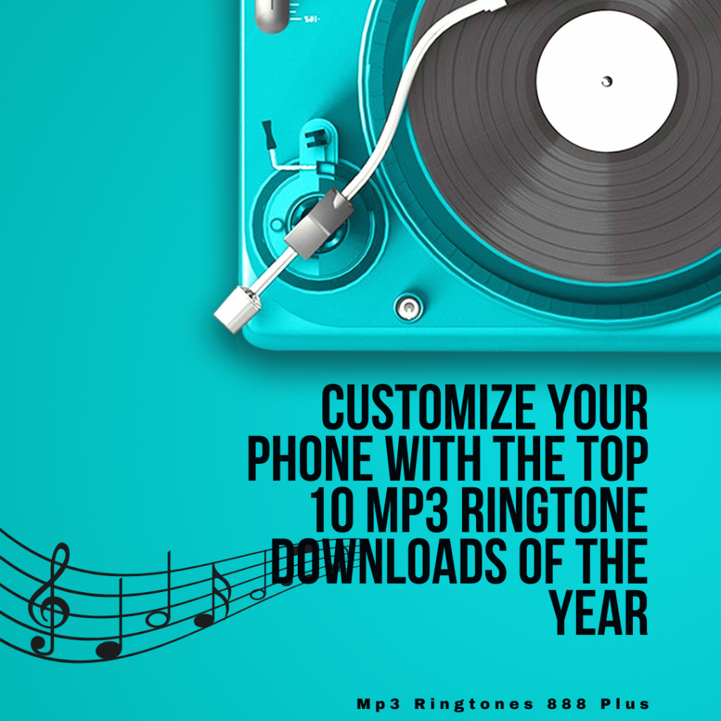 MP3 Ringtones 888 Plus - Customize Your Phone with the Top 10 MP3 Ringtone Downloads of the Year