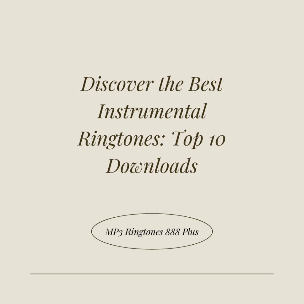 MP3 Ringtones 888 Plus - Discover the Best Instrumental Ringtones Top 10 Downloads