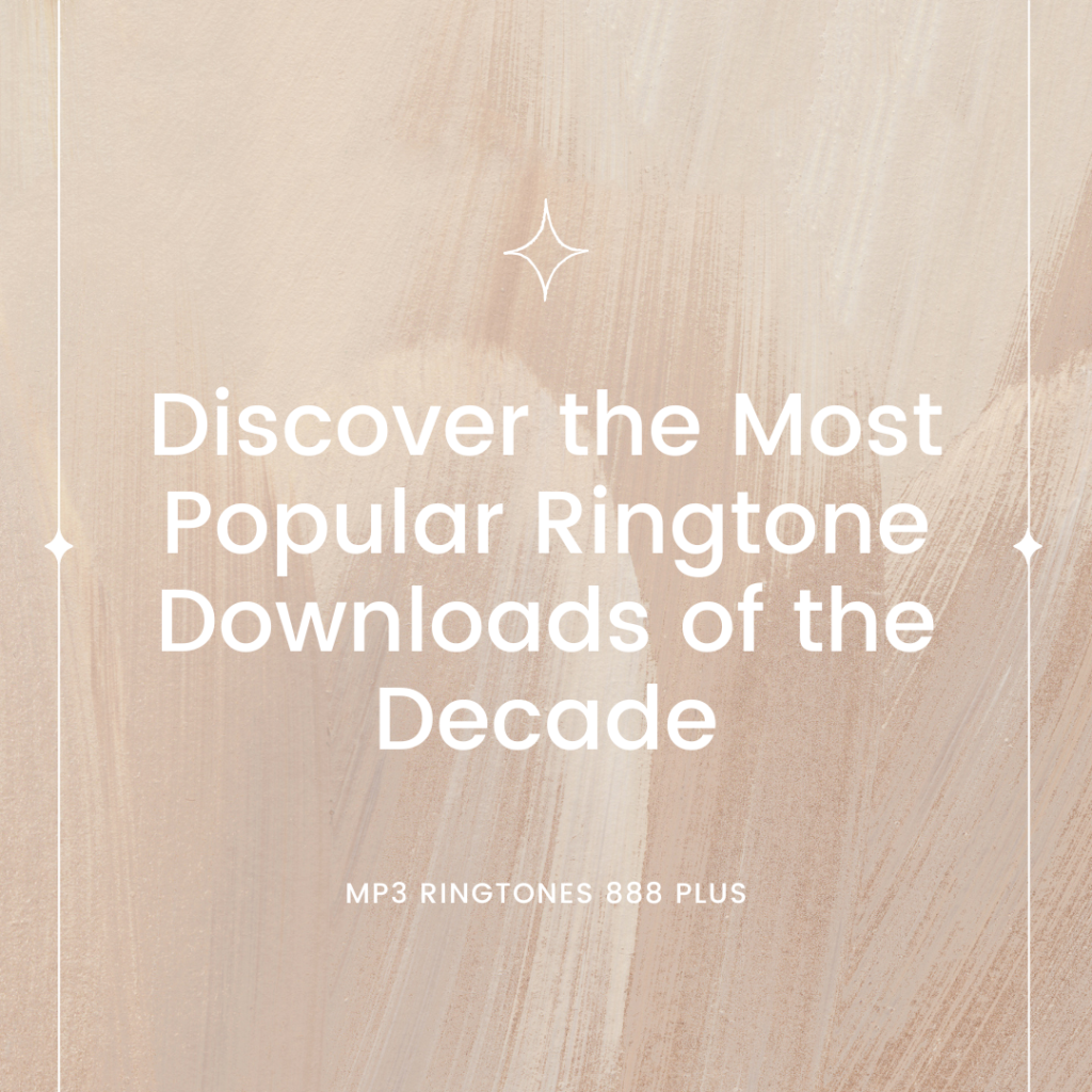 MP3 Ringtones 888 Plus - Discover the Most Popular Ringtone Downloads of the Decade