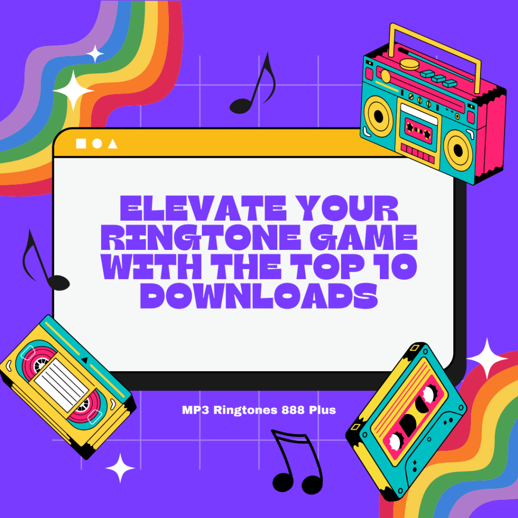 MP3 Ringtones 888 Plus - Elevate Your Ringtone Game with the Top 10 Downloads
