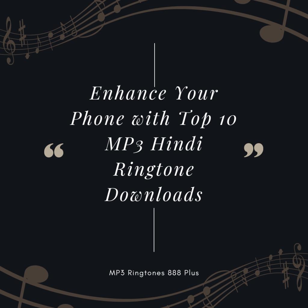 MP3 Ringtones 888 Plus - Enhance Your Phone with Top 10 MP3 Hindi Ringtone Downloads