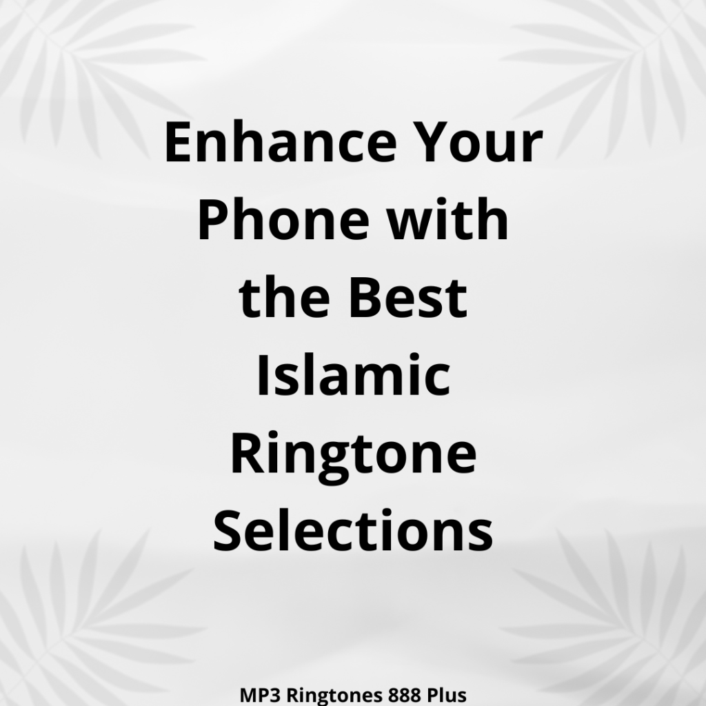 MP3 Ringtones 888 Plus - Enhance Your Phone with the Best Islamic Ringtone Selections