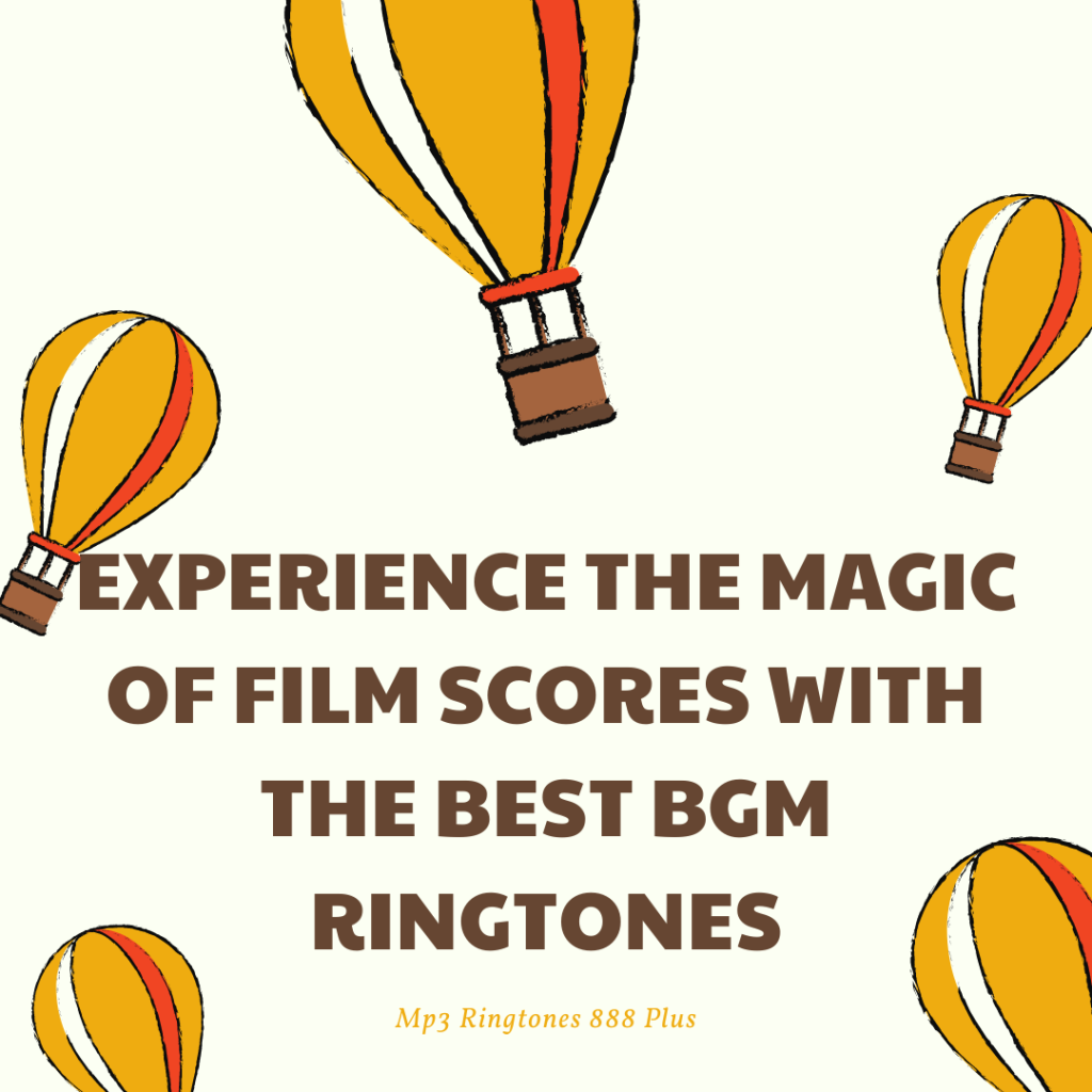 MP3 Ringtones 888 Plus - Experience the Magic of Film Scores with the Best BGM Ringtones