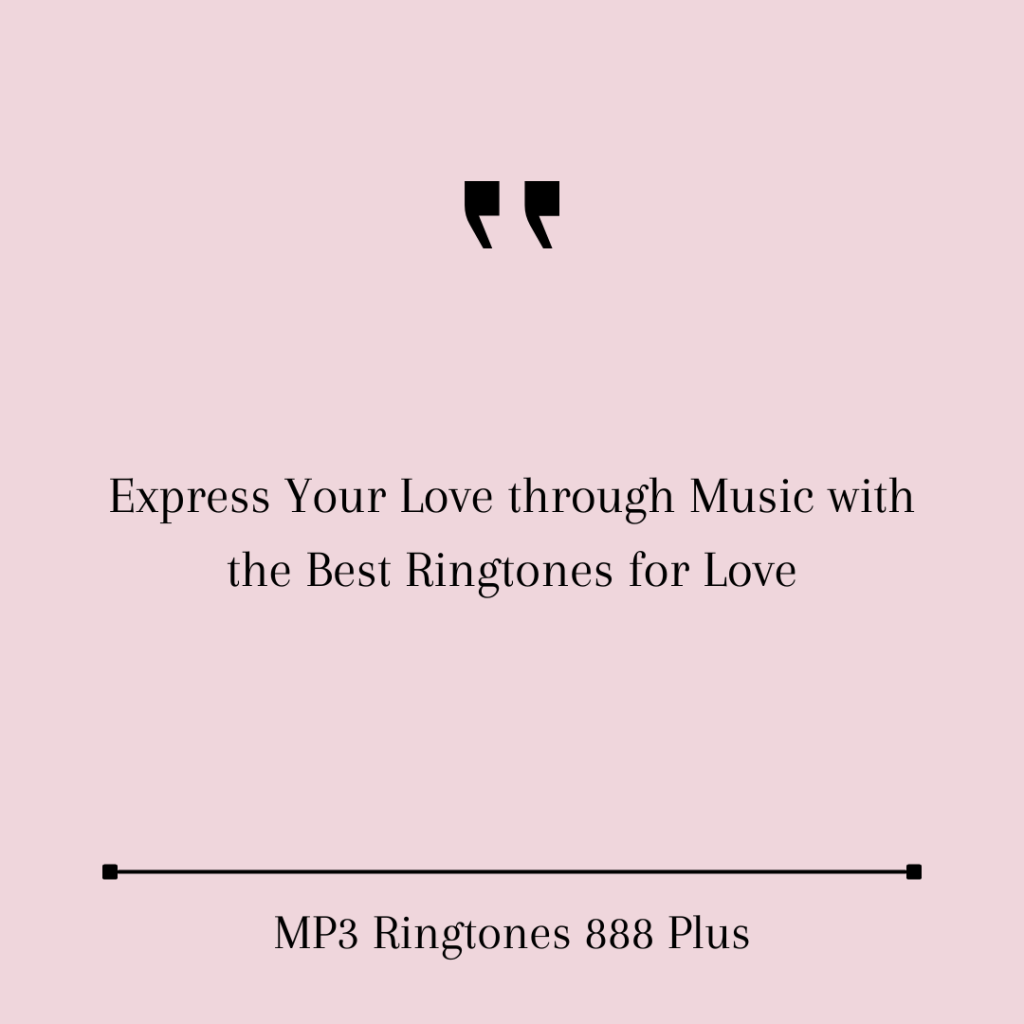 MP3 Ringtones 888 Plus - Express Your Love through Music with the Best Ringtones for Love
