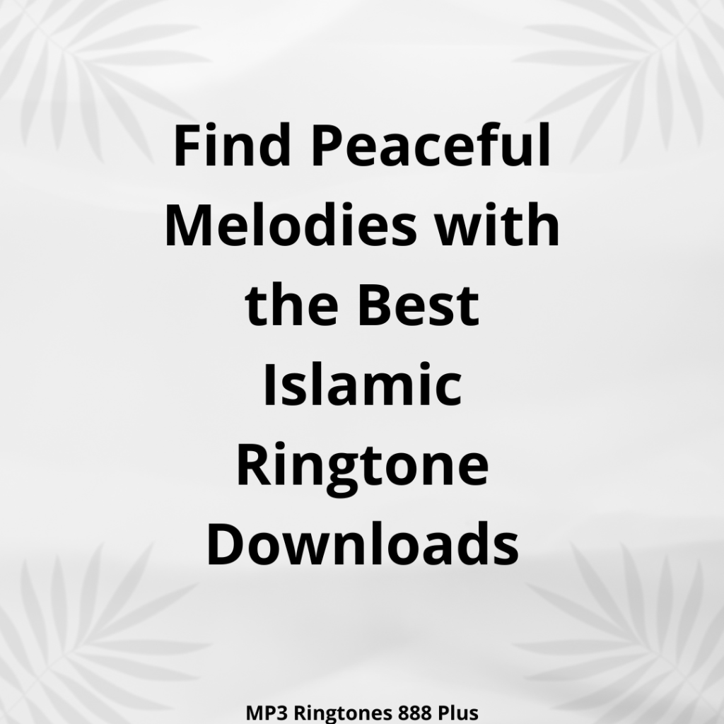 MP3 Ringtones 888 Plus - Find Peaceful Melodies with the Best Islamic Ringtone Downloads