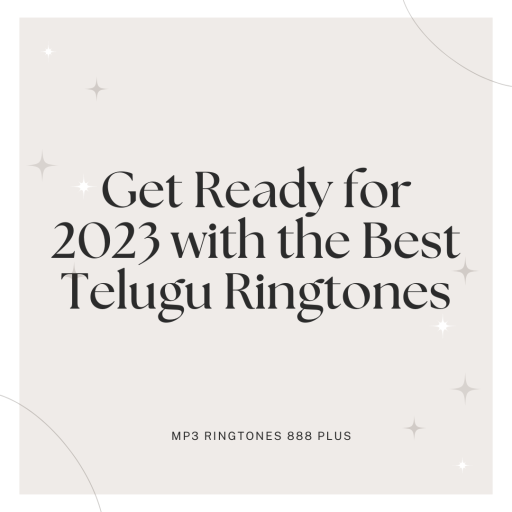 MP3 Ringtones 888 Plus - Get Ready for 2023 with the Best Telugu Ringtones