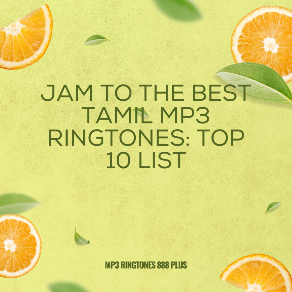 MP3 Ringtones 888 Plus - Jam to the Best Tamil MP3 Ringtones Top 10 List