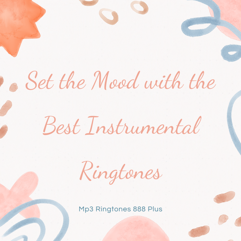 MP3 Ringtones 888 Plus - Set the Mood with the Best Instrumental Ringtones