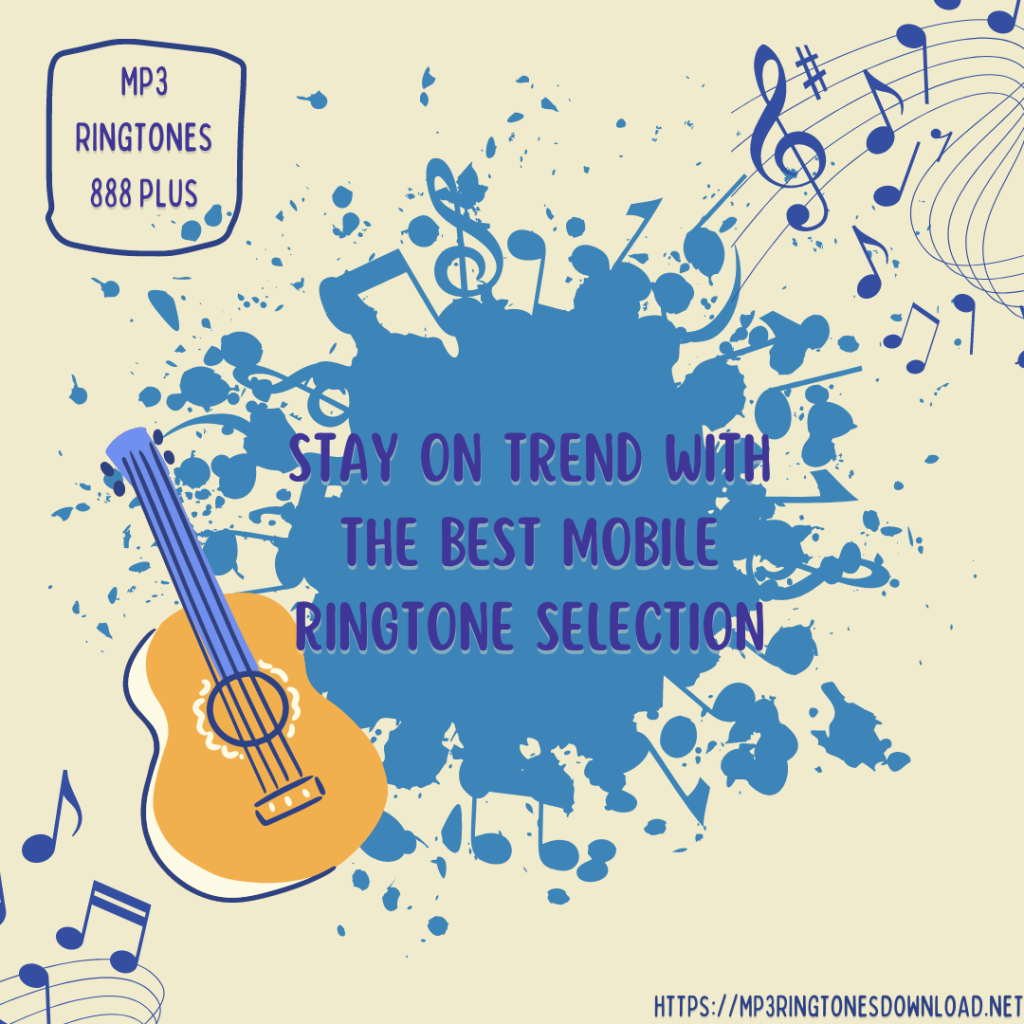 MP3 Ringtones 888 Plus - Stay on Trend with the Best Mobile Ringtone Selection