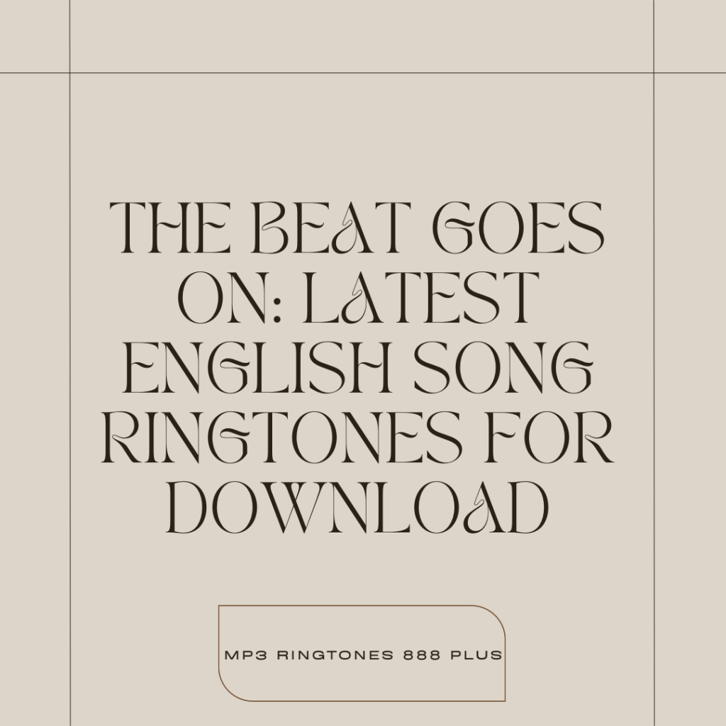 MP3 Ringtones 888 Plus - The Beat Goes On Latest English Song Ringtones for Download