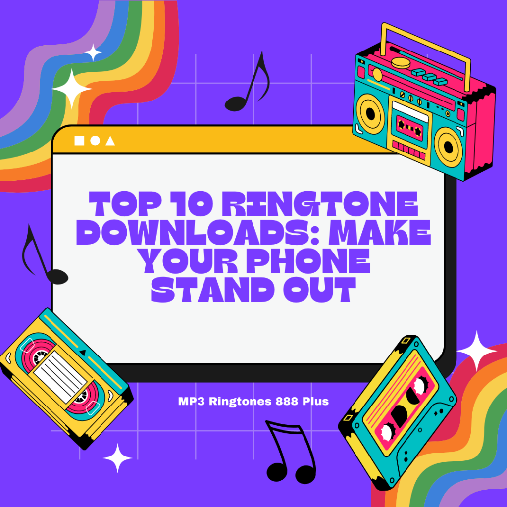 MP3 Ringtones 888 Plus - Top 10 Ringtone Downloads Make Your Phone Stand Out