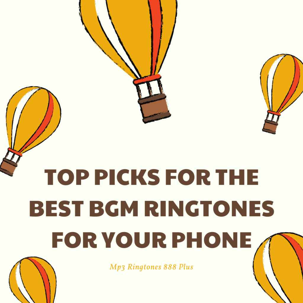 MP3 Ringtones 888 Plus - Top Picks for the Best BGM Ringtones for Your Phone