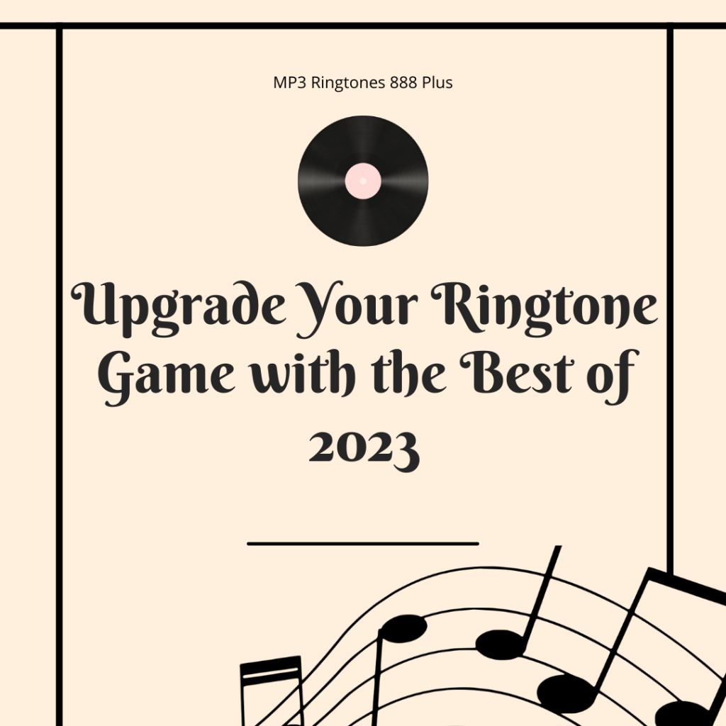 MP3 Ringtones 888 Plus - Upgrade Your Ringtone Game with the Best of 2023
