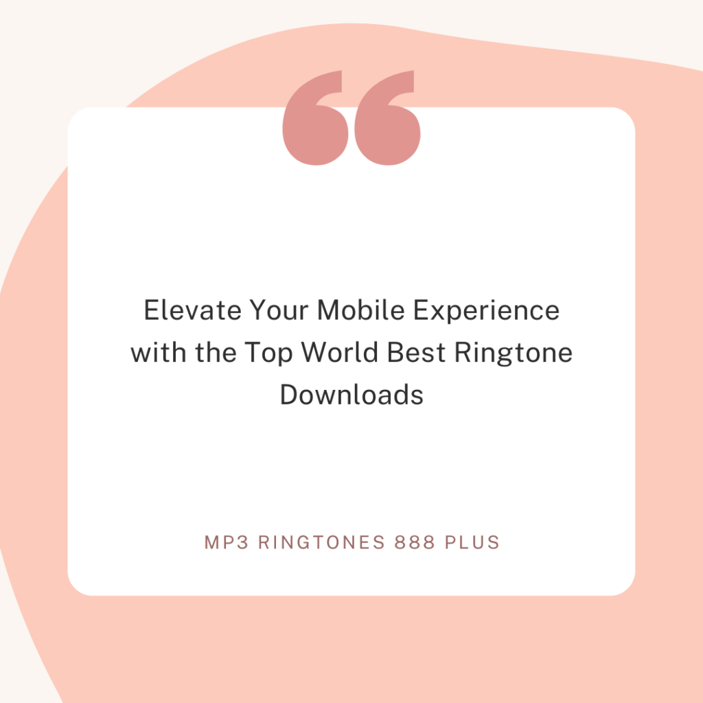 Mp3 Ringtones 888 Plus - Elevate Your Mobile Experience with the Top World Best Ringtone Downloads